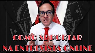 COMO SE PORTAR EM UMA ENTREVISTA DE EMPREGO ONLINE [upl. by Sitnik415]