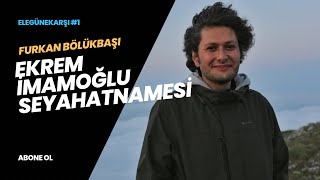 ELEGÜNEKARŞI B1  EKREM İMAMOĞLU SEYAHATNAME YAZSIN GEZİ VLOGU ÇEKSİN [upl. by Wyatan428]