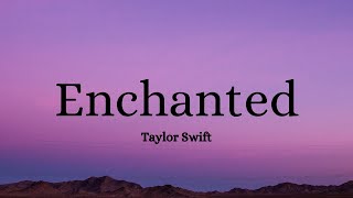 Taylor Swift  Enchanted Lyrics video [upl. by Spiegelman713]