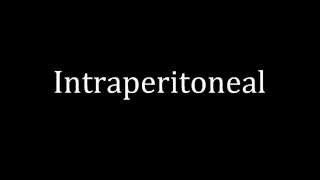 How to pronounce Intraperitoneal [upl. by Vastah918]