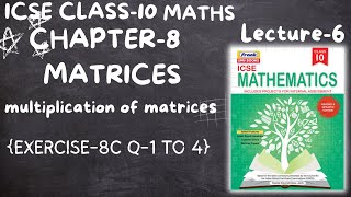 ICSE Class10  Chapter8 MATRICESMultiplication of Matrices EX8C Q1 TO 4 Collab ClassesL6 [upl. by Lesly]