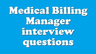 Medical Billing Manager interview questions [upl. by Alisun570]