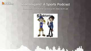 Shenanigans A Sports Podcast  Episode 34 NFL Week 2 amp UFC 306 [upl. by Ahsitil]