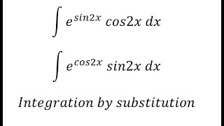 Calculus Help Integral ∫ esin2x cos2x dx ∫ecos2x sin2x dx  Integration by substitution [upl. by Isadora]