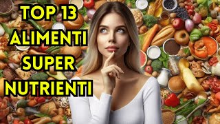 Top 13 Alimenti Super Nutrienti per una Salute Ottimale  Guida Completa ai Super Cibi [upl. by Costin]