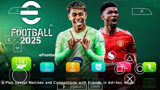 eFOOTBALL PES 2025 PPSSPP CAMERA PS5 NEW UCL KITS 2025 REAL FACES AND LATEST TRANSFERS BEST GRAPHICS [upl. by Kendy907]