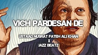 Vich pardesan de  Ustaad Nusrat Fateh Ali Khan X Jazz Beatz official audio [upl. by Sibelle]