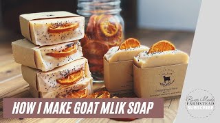 How I Make Goat Milk Soap [upl. by Ateval56]