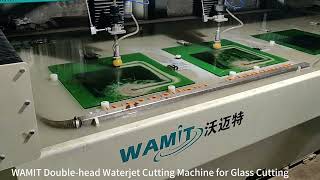 WAMIT Doublehead Waterjet Cutting Machine for Glass Cutting [upl. by Kieger134]