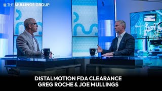 Distalmotion FDA Clearance Greg Roche amp Joe Mullings [upl. by Pilloff]