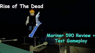 Mariner 590  New Shotgun  Damage Review  Rise of The Dead  Roblox [upl. by Gierc]