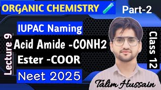 Acid Amide CONH2 and Ester COOR Naming  Lect9 Part2  NEET 2025  ❤️Talim Hussain [upl. by Roban]