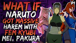 What if Naruto Got Massive Harem with Fem Kyubi Mei and Pakura GodlikeNaruto  Part 1 [upl. by Ainex]