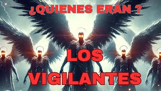 ¿QUIENES ERÁN  LOS VIGILANTES [upl. by Aliet]