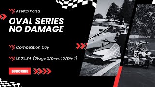 12092024 Competition Day in Assetto Corsa  Oval Series No Damage Stage 2Event 5Div 1 [upl. by Aubert]