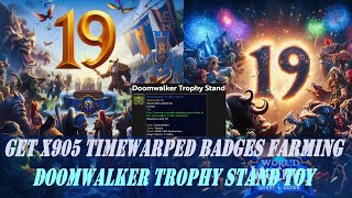 How to Get 905 Timewarped Badges Farming 1 hour WoWs 19th Anniversary  Doomwalker Trophy Stand Toy [upl. by Pradeep]