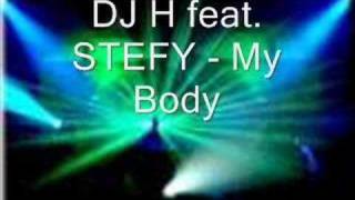 DJ H feat STEFY  My Body [upl. by Thgiwed]