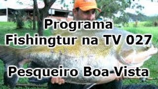 Grandes Surpresas com tambacus e tambaquis no Pesqueiro Boa Vista  Programa Fishingtur na TV 027 [upl. by Ilse]