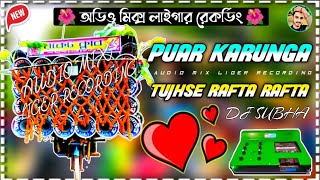 PUAR KARUNGA TUJHSE RAFTA RAFTA AUDIO MIX LIGER RECORDING DJ  SUBHA 🥰💖 [upl. by Anaidirib]