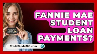 Fannie Mae Student Loan Payments  CreditGuide360com [upl. by Assertal]