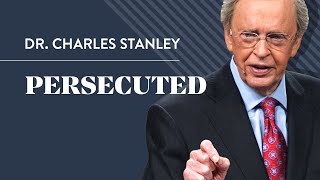 Persecuted – Dr Charles Stanley [upl. by Cherilynn]