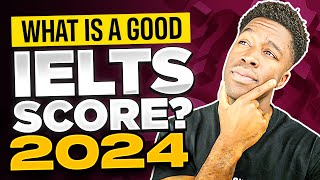 What Is A Good IELTS Score in 2024 [upl. by Otreblasiul]