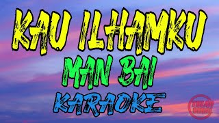 Kau Ilhamku – Man Bai KARAOKE [upl. by Corena]