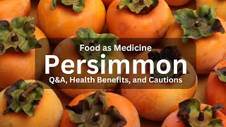 PersimmonHealth Benefits Cautions QampA [upl. by Alodie]