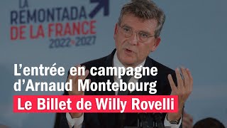 L’entrée en campagne d’Arnaud Montebourg  Le billet de Willy Rovelli [upl. by Llen951]