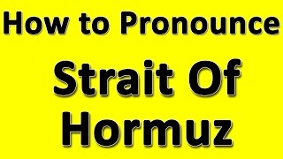 How to Pronounce Strait Of Hormuz [upl. by Bergstrom]