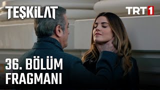 Teşkilat 36 Bölüm Fragmanı [upl. by Thesda]