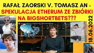 Rafał Zaorski v Tomasz An  Spekulacja Etherum ze zbiórki na Bigshortbets [upl. by Hay]