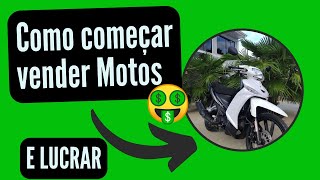 COMO COMEÇAR VENDER MOTOS USADAS E LUCRAR 1 [upl. by Kingsley]