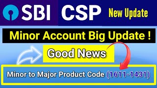 Sbi Csp Minor to Major Account Update।। Sbi Csp New Update 2023 [upl. by Umont450]