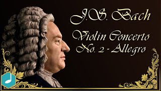 JS Bach  Violin Concerto No 2  Allegro [upl. by Sremmus]