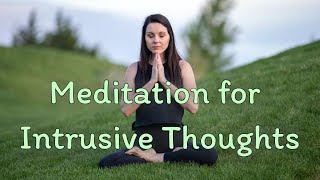 Meditation for Intrusive Thoughts  Stop Anxiety and Overthinking [upl. by Amiarom]