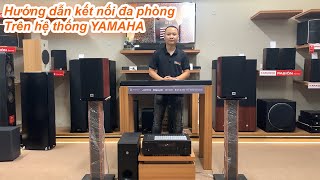 Hướng Dẫn Sử Dụng Và Kết Nối Đa Phòng Trên Hệ Thống Yamaha Qua Phần Mềm MusicCast [upl. by Soule]