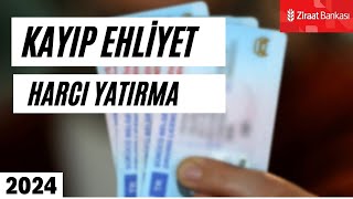 KAYIP EHLİYET HARCI NASIL YATIRILIR 2024  EHLİYET KAYBIYENİLENME HARCI YATIRMA  EHLİYET YENİLEME [upl. by Ikik203]