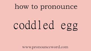 coddled egg How to pronounce the english word coddled egg Start with C Learn from me [upl. by Refitsirhc767]