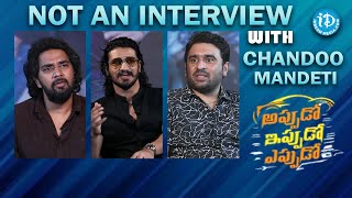 Not An Interview With Chandoo Mondeti  Appudo Ippudo Eppudo  Nikhil Siddhartha  Sudheer Varma [upl. by Casimir]