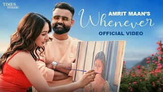 Whenever Full Official Video  AMRIT MAAN  New Punjabi Songs 2023  Latest Punjabi Songs 2023 [upl. by Anomer]