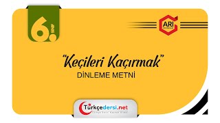 6 Sınıf Türkçe Atölyem Dinleme Metni  Keçileri Kaçırmak [upl. by Disini]