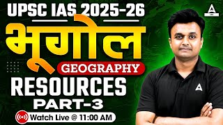 UPSC IAS Foundation 202526  Geography Resources Part3  By Hrishikesh sir Adda247 IAS [upl. by Sualkcin]