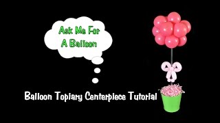 Topiary Balloon Centerpiece Decoration Tutorial [upl. by Oliana957]