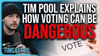 Tim Pool EXPLAINS How Voting Can Be DANGEROUS [upl. by Aurelea]