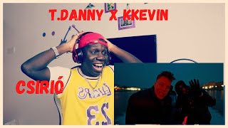 T Danny  CSIRIO ft KKEVIN Official Video Reaction [upl. by Oicnerolf30]