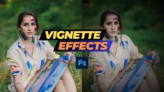 How to Add Vignette in Photoshop 2024  Tutorial For Beginner [upl. by Calmas]