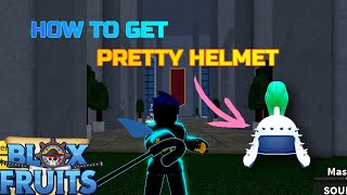 HOW TO GET PRETTY HELMET  FULL GUIDE   BLOX FRUITS [upl. by Nageek223]