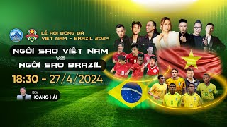 🔴 GIAO HỮU QUỐC TẾ  VIỆT NAM  BRAZIL [upl. by Thacker231]