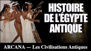 Histoire de la civilisation égyptienne  Les Civilisations Antiques [upl. by Niknar]